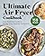 Ultimate Air Fryer Cookbook...