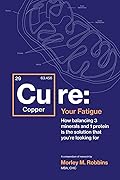 Cu-RE Your Fatigue: The Root Cause and How To Fix It On Your Own