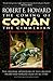 The Coming of Conan the Cimmerian: The Original Adventures of the Greatest Sword and Sorcery Hero of All Time!