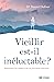 Vieillir est-il inéluctable...