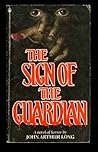 The Sign of the Guardian by John Arthur Long