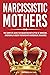 Narcissistic Mothers: The C...