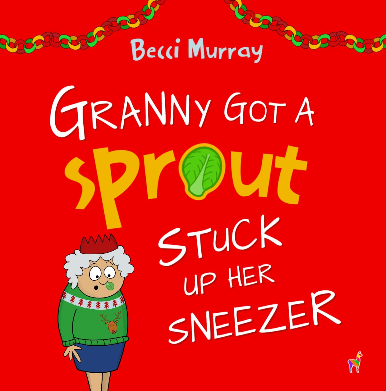 Granny Got a Sprout Stuck Up Her Sneezer: a funny book about Christmas for children aged 3-7 years (Granny's Blunders)