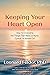 Keeping Your Heart Open: Ho...