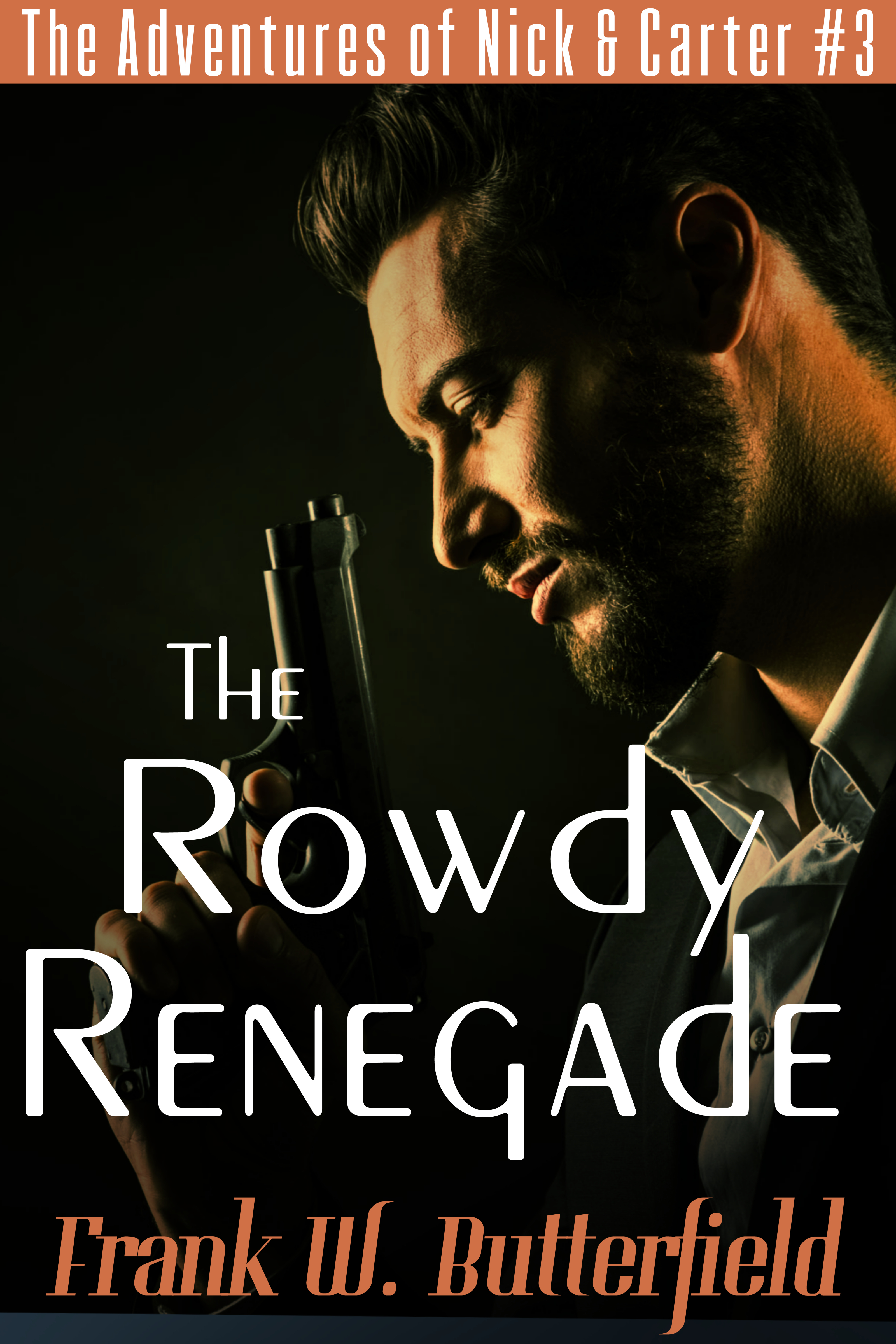 The Rowdy Renegade (The Adventures of Nick & Carter, #3)