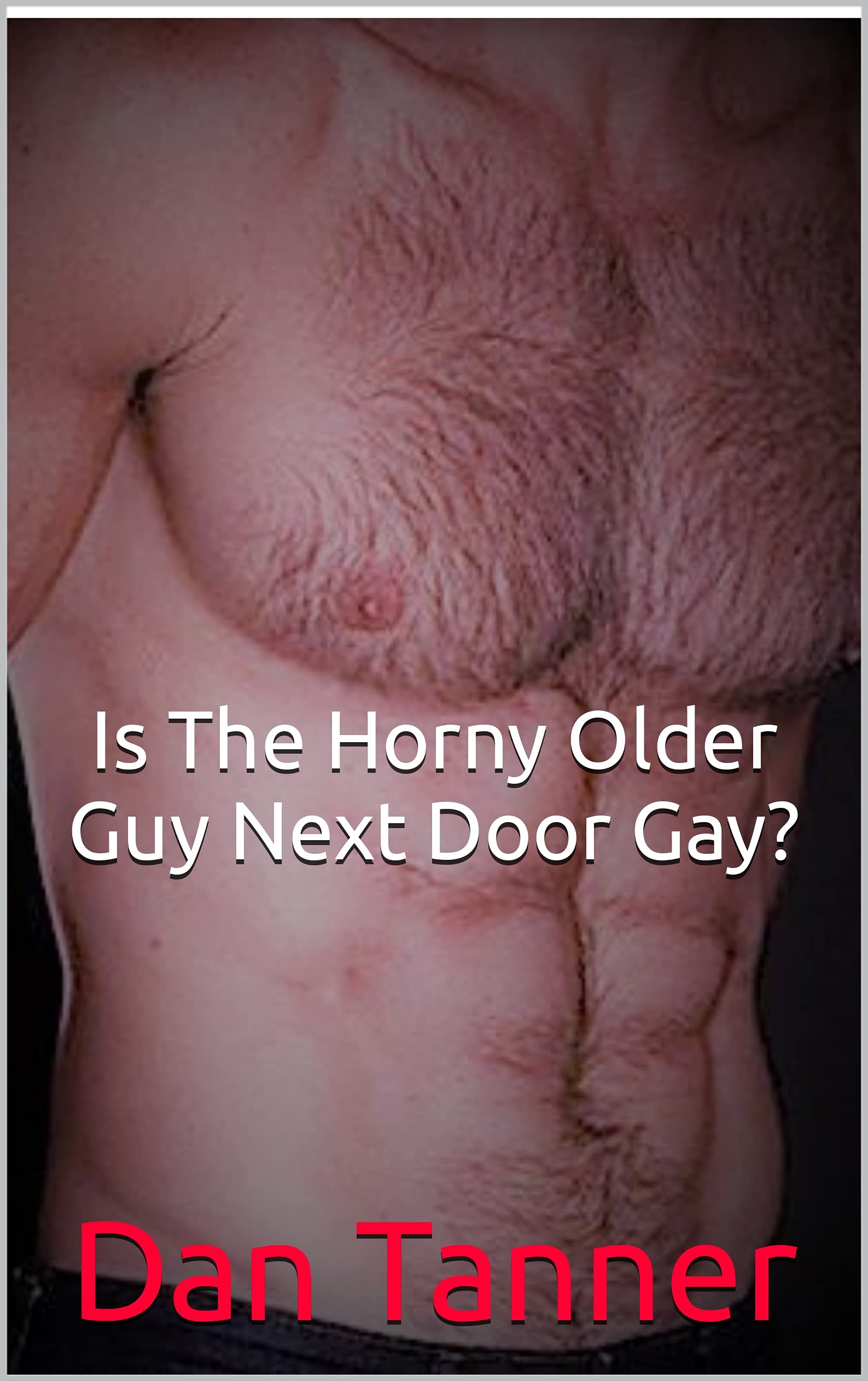 Is The Horny Older Guy Next Door Gay? (Kindle Edition)