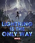 Lightning Is The Only Way: Book 2