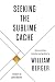 Seeking the Sublime Cache: Opera Articles Selected and Written by William Berger
