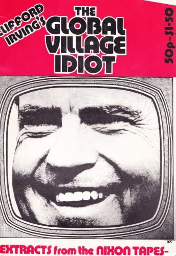 The Global Village Idiot: Extracts from the Nixon Tapes (Paperback)