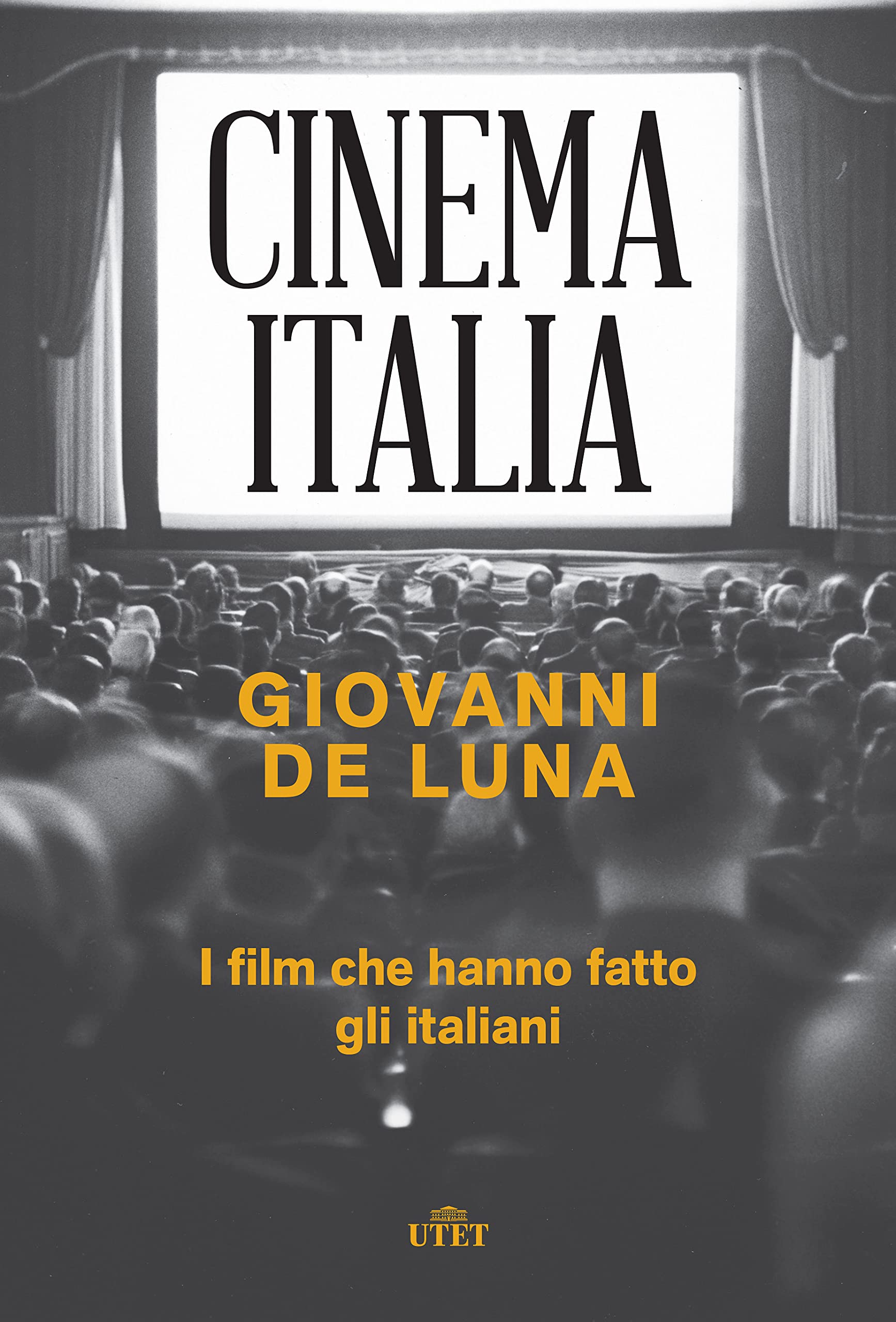 Cinema Italia. I film che hanno fatto gli italiani (Hardcover)