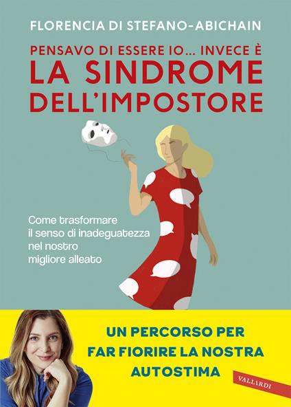 Pensavo di essere io... invece è la Sindrome dell'Impostore. Come trasformare il senso di inadeguatezza nel nostro migliore alleato (Paperback)