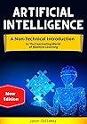Artificial Intelligence: A Non-Technical Introduction to The Fascinating World of Machine Learning Artificial Intelligence: A Non-Technical Introduction to The Fascinating World of Machine Learning