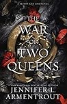 The War of Two Queens (Blood and Ash, #4)