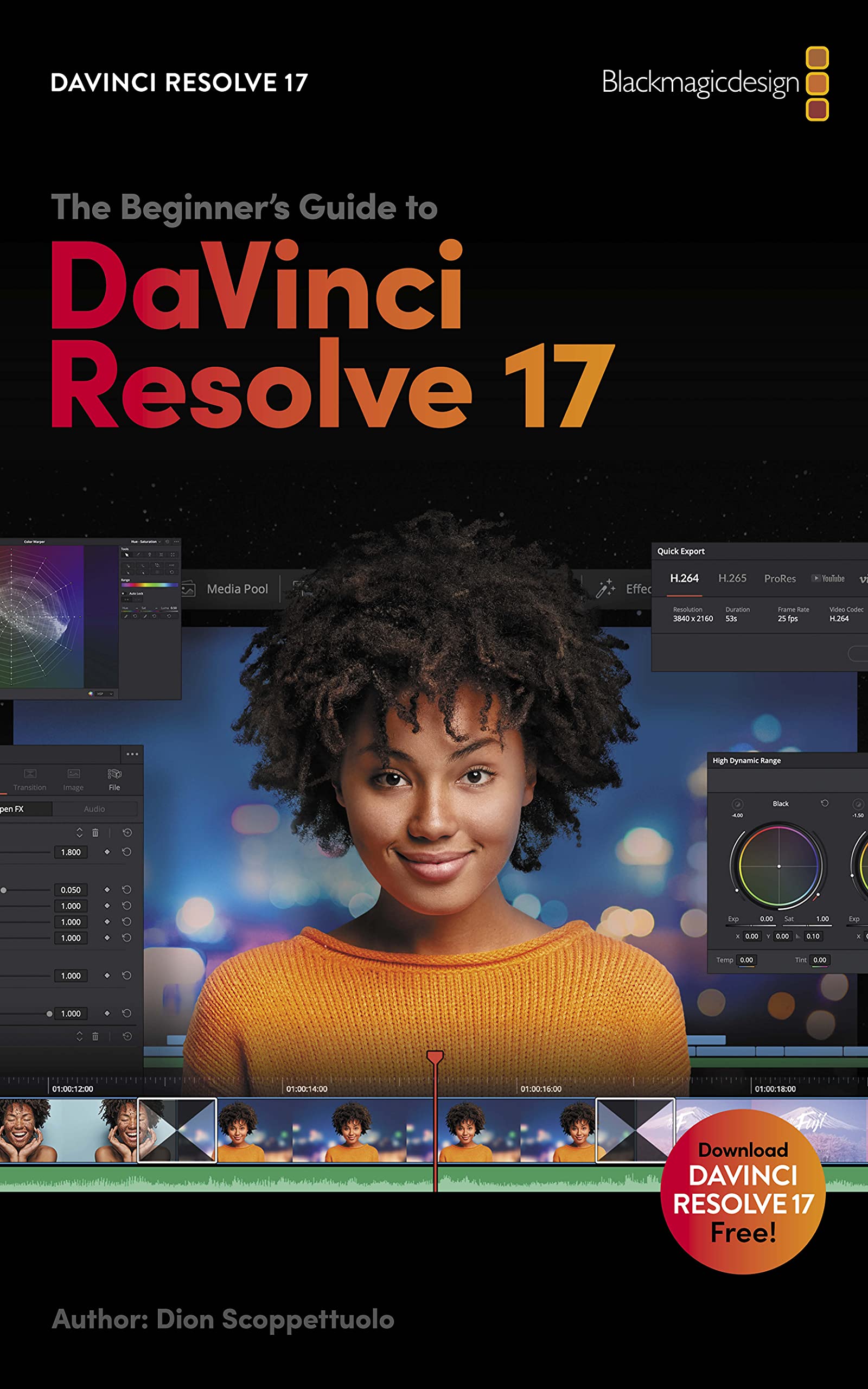 Beginner's Guide to DaVinci Resolve 17: Edit, Color, Audio & Effects (Kindle Edition)