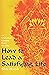HOW TO LEAD A SATISFYING LIFE: Eleven Universal Lessons From The Gita (Healthy Living Series)