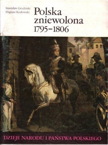 Polska zniewolona 1795-1806 (Dzieje Narodu I Państwa Polskiego, #42)