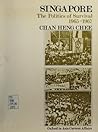 Singapore: The politics of survival, 1965-1967