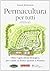 Permacultura per tutti. Oltre l'agricoltura biologica, per cu... by Patrick Whitefield