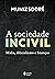 A sociedade incivil: Mídia, iliberalismo e finanças (Portuguese Edition)