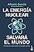 La energía nuclear salvará el mundo: Derribando mitos sobre la energía nuclear