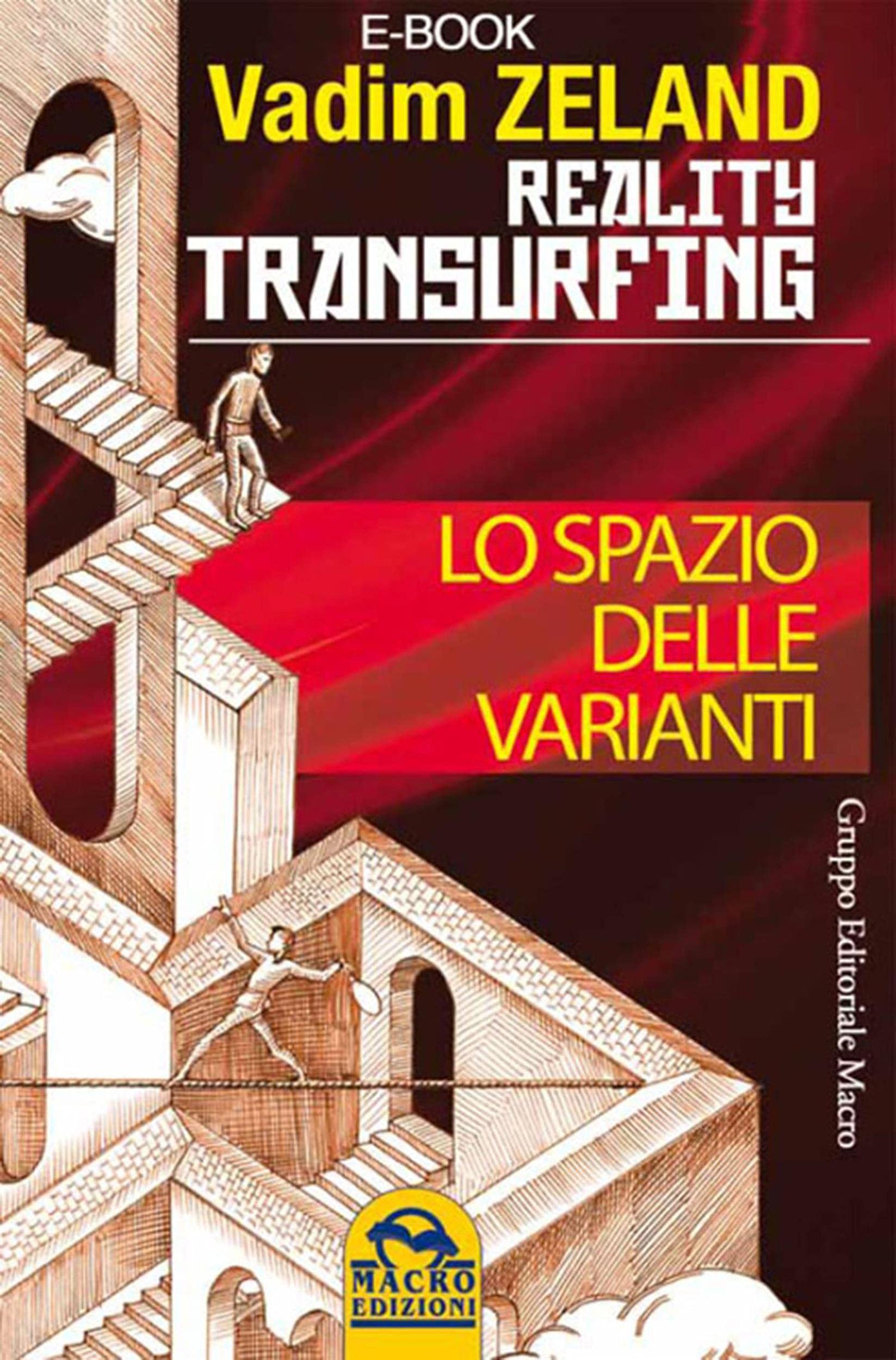 Reality Transurfing - Lo spazio delle varianti: Transurfing: come scivolare attraverso la realtà (Italian Edition)
