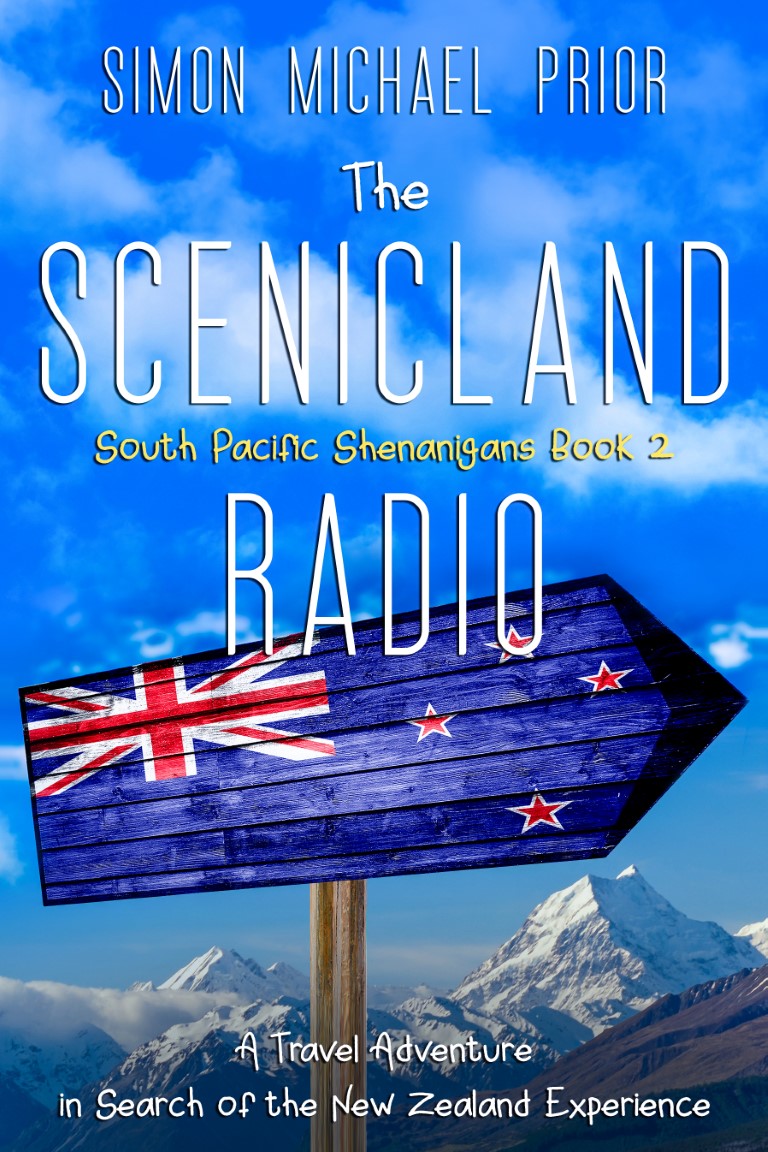 The Scenicland Radio: A Travel Adventure in Search of the New Zealand Experience (South Pacific Shenanigans Book 2)