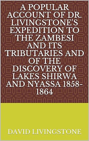 A Popular Account of Dr. Livingstone's Expedition