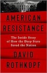 American Resistance: The Inside Story of How the Deep State Saved the Nation