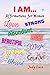 I Am...: Affirmations for W...