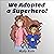We Adopted a Superhero! by Molly Roth