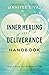 Inner Healing and Deliverance Handbook: Hope to Bring Your Heart Back to Life