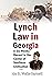 Lynch Law in Georgia: A Six...