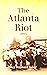The Atlanta Riot (1907)