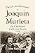 The Life and Adventures of Joaquin Murieta, the Celebrated Ca... by John Rollin Ridge