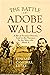 The Battle of Adobe Walls: ...