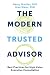 The Modern Trusted Advisor: Best Practices for High Value Executive Consultation