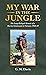 My War in the Jungle by G.M. Davis