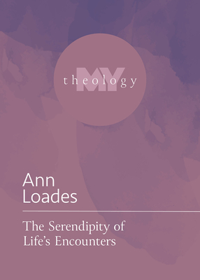 The Serendipity of Life's Encounters (My Theology, 12)