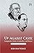 UP AGAINST CASTE: Comparati...