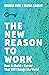 The New Reason to Work: How...