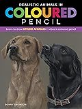 Realistic Animals in Colored Pencil: Learn to draw lifelike animals in vibrant colored pencil (Realistic Series)
