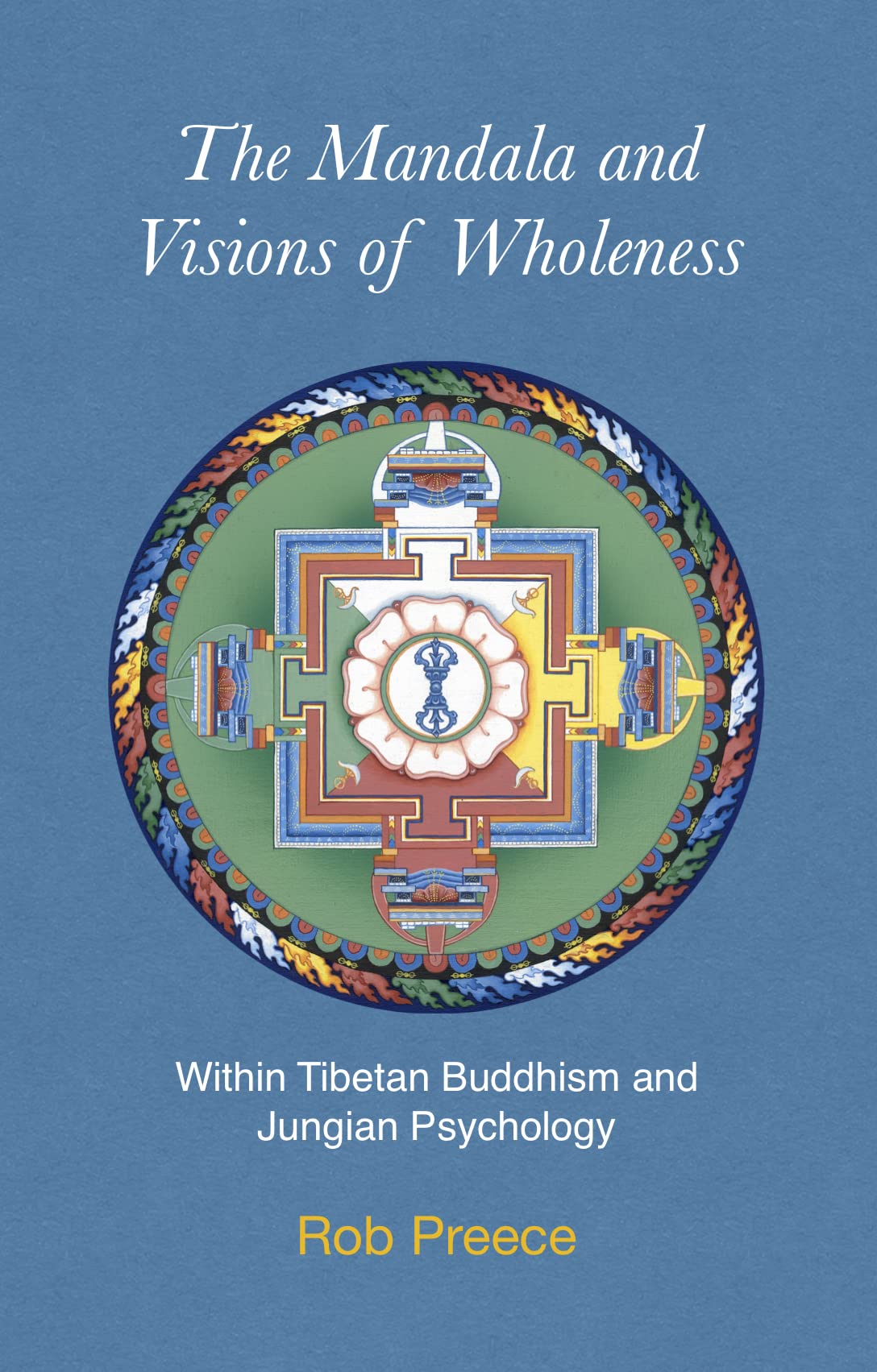 The Mandala and Visions of Wholeness: Within Tibetan Buddhism and Jungian Psychology (Essence of Tantra Series)