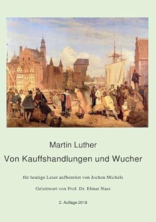 Von Kauffshandlungen und Wucher: für heutige Leser aufbereitet