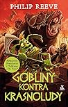 Gobliny kontra krasnoludy by Philip Reeve Gobliny kontra krasnoludy by Philip Reeve