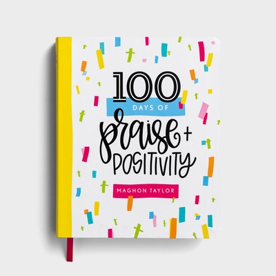 100 Days of Praise and Positivity: A Devotional Journal