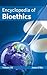 Encyclopedia of Bioethics: ...
