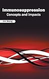 Immunosuppression: Concepts and Impacts