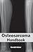 Osteosarcoma Handbook by Gerald Asher