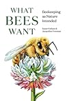 What Bees Want: B...