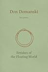 Fetishes of the Floating World by Don Domanski